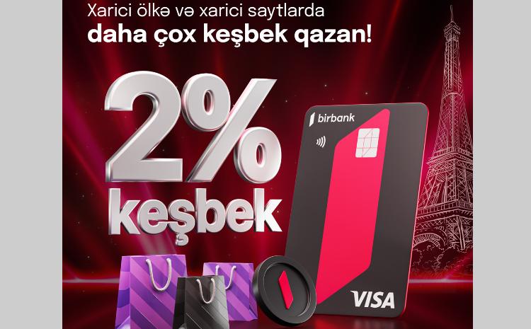 Birbank Visa kartları ilə xaricdəki ödənişlərə 2% keşbek hesablanacaq 
