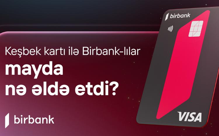 Birbank cardholders earned AZN 5.2 million cashback in May 
