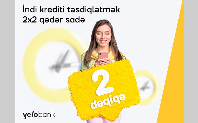 Yelo Bank-dan 2 dəqiqəyə kredit! 
