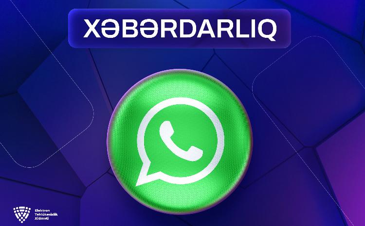 Elektron Təhlükəsizlik Xidməti vətəndaşların "WhatsApp" hesablarının ələ keçirilməsi halları ilə bağlı açıqlama yayıb 