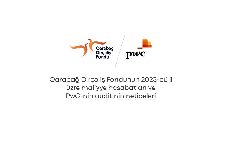 Фонд Возрождения Карабаха обнародовал информацию об увеличении инвестиционных доходов и успешном прохождении аудита PwC 