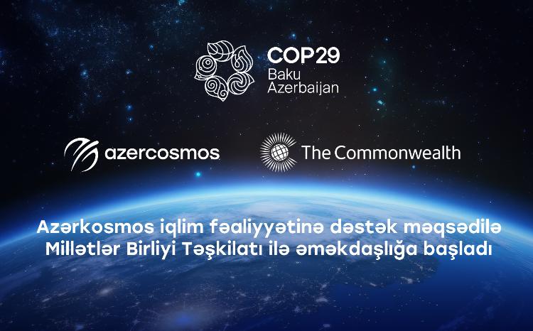 Azərkosmos iqlim fəaliyyətinə dəstək məqsədilə Millətlər Birliyi Təşkilatı ilə əməkdaşlığa başlayıb 