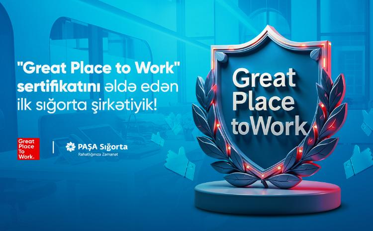 PAŞA Sığorta nüfuzlu “Great Place To Work” - “Mükəmməl iş yeri” mükafatına layiq görülüb 