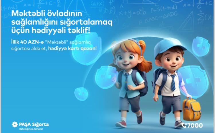 PAŞA Sığorta məktəblilərə özəl sığorta məhsulunda hədiyyəli kampaniya davam edir! 