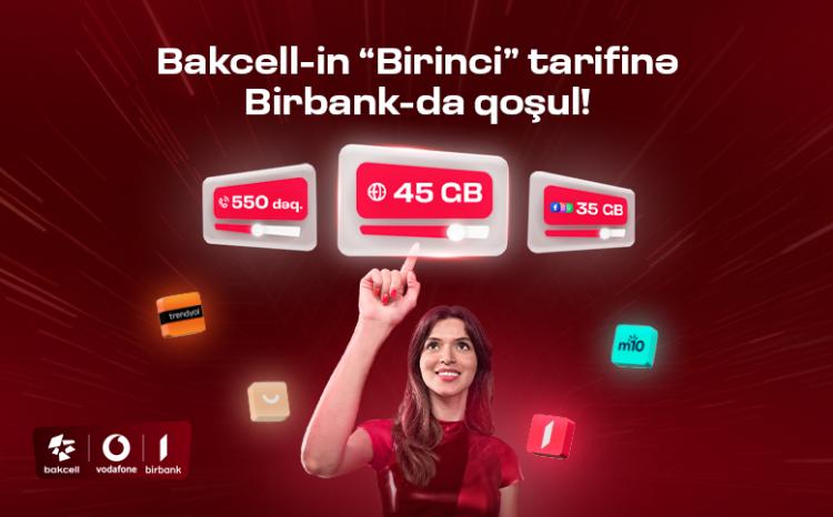 «Bakcell» представляет тариф «Birinci», который дает особые преимущества пользователям «Birbank» 