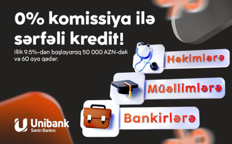 Unibankın komissiyasız kredit kampaniyasının bitməsinə 4 gün qalıb 