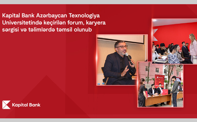 Kapital Bank Azərbaycan Texnologiya Universitetində keçirilən forum, karyera sərgisi və təlimlərdə təmsil olunub 