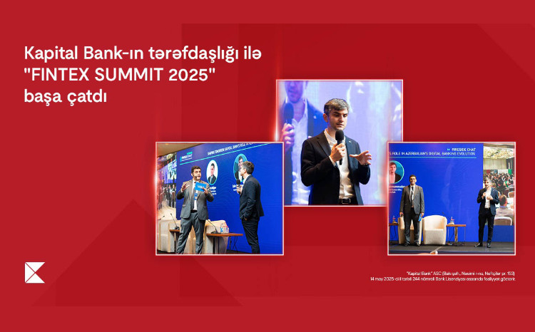 Завершился «FINTEX SUMMIT 2025», проведённый при партнёрстве Kapital Bank 