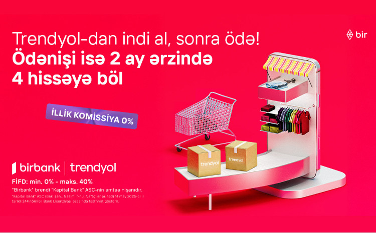 Birbank-la Trendyolda yeni ödəniş imkanı - “İndi al, sonra ödə” 