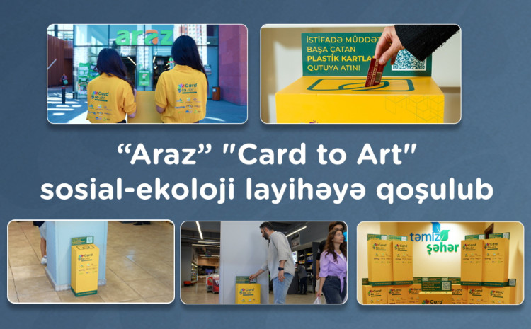 “Araz” "Card to Art" sosial-ekoloji layihəyə qoşulub 