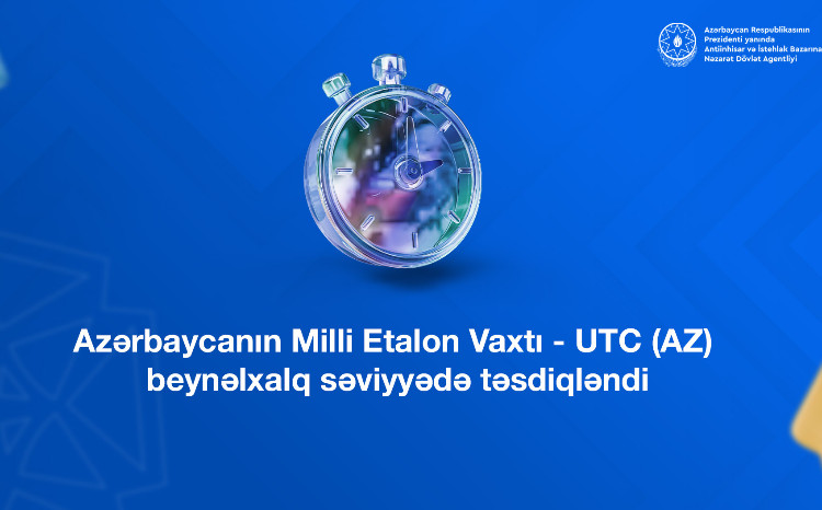 Azərbaycanın Milli Etalon Vaxtı - UTC (AZ) beynəlxalq səviyyədə təsdiqləndi 