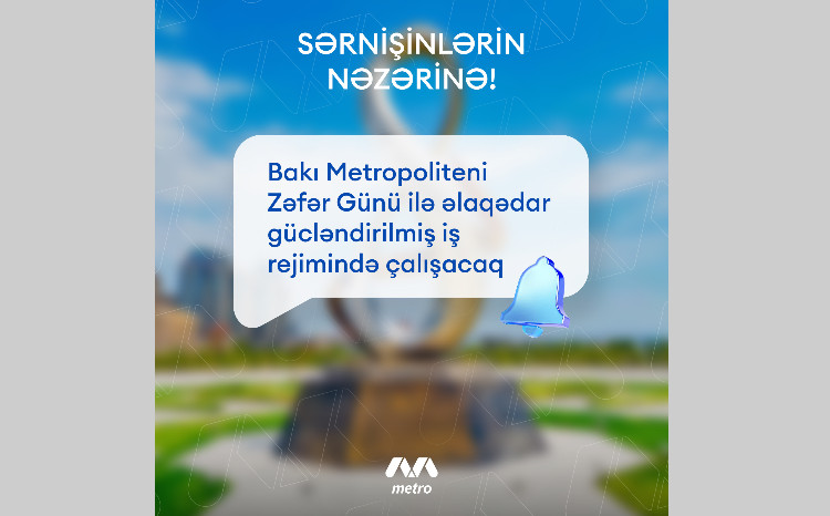 Bakı metropoliteni Zəfər Günündə gücləndirilmiş iş rejimində çalışacaq 