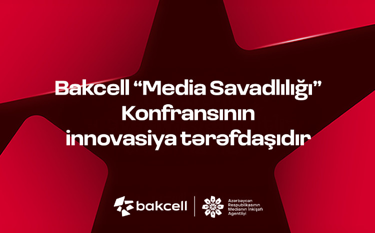 Bakcell is the innovation partner for the "Media Literacy" Conference 