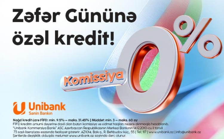 Unibankdan “Zəfər kampaniyası”: 0 % komissiyalı kredit! 