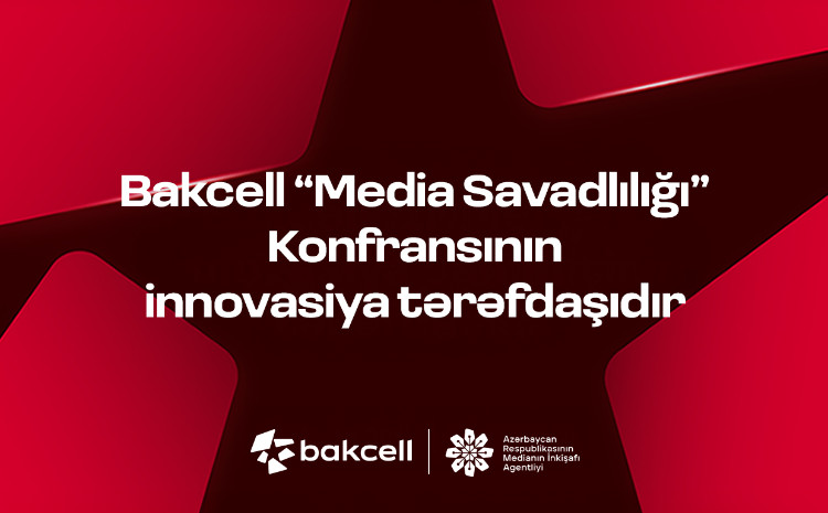 Bakcell - инновационный партнер Конференции по медиаграмотности 