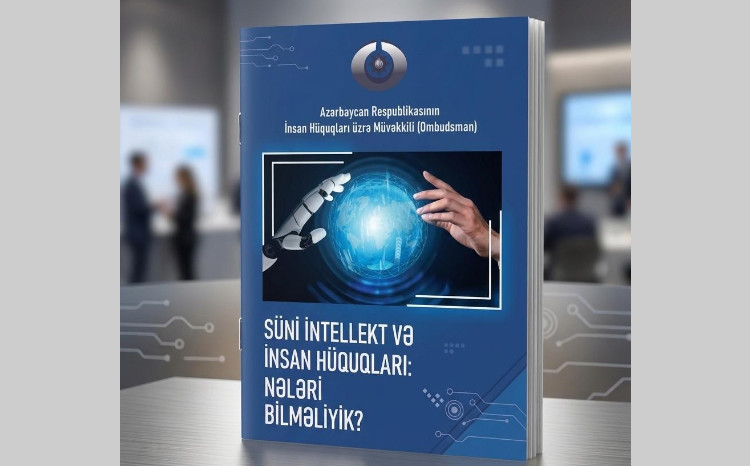 “Süni intellekt və insan hüquqları: nələri bilməliyik?” adlı maarifləndirici nəşr hazırlanıb 