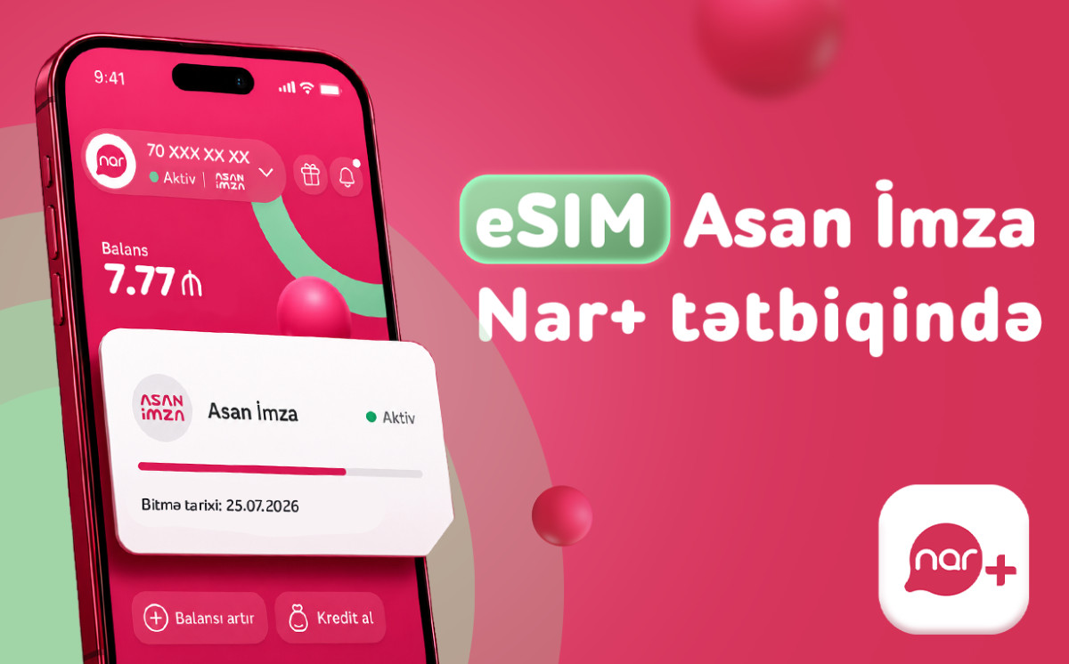 “Nar” abunəçiləri üçün eSIM nömrələrdə “Asan İmza” xidməti istifadəyə verildi 
