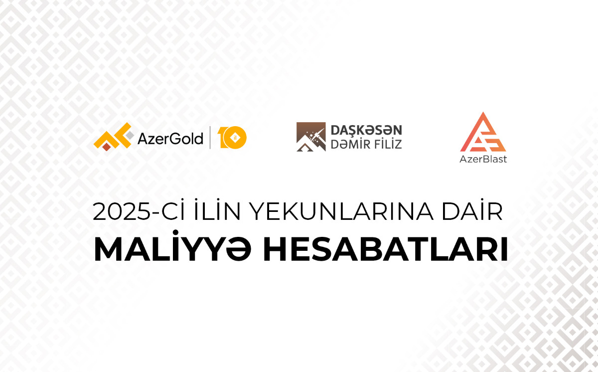 “AzerGold” QSC və onun törəmə şirkətlərinin 2025-ci ilin yekunlarına dair maliyyə nəticələri açıqlanıb 